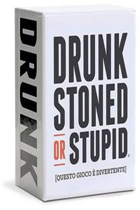 Drunk stoned or stupid